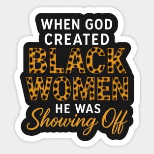 When God Created Black Women He Was Showing Off, Black Women Sticker